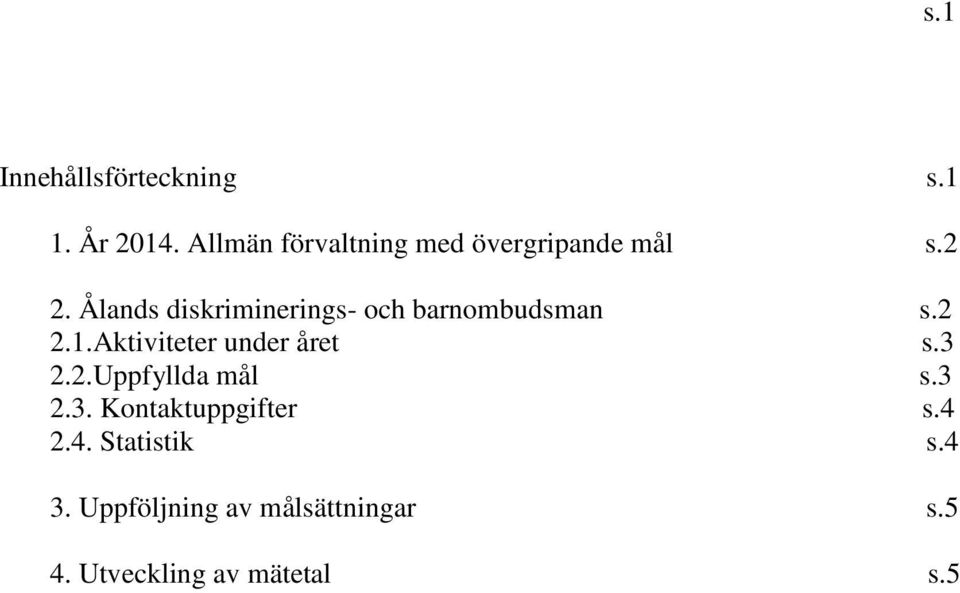 Ålands diskriminerings- och barnombudsman s.2 2.1.