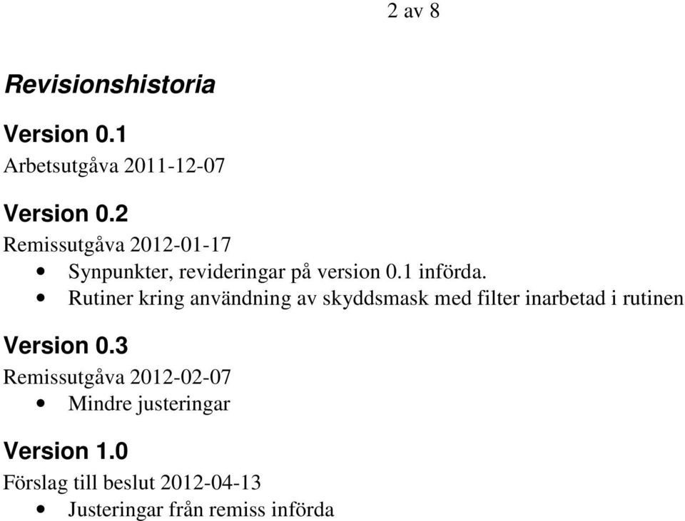 Rutiner kring användning av skyddsmask med filter inarbetad i rutinen Version 0.