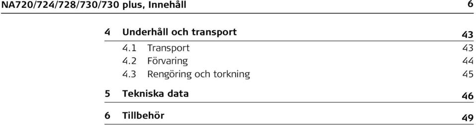 1 Transport 43 4.2 Förvaring 44 4.