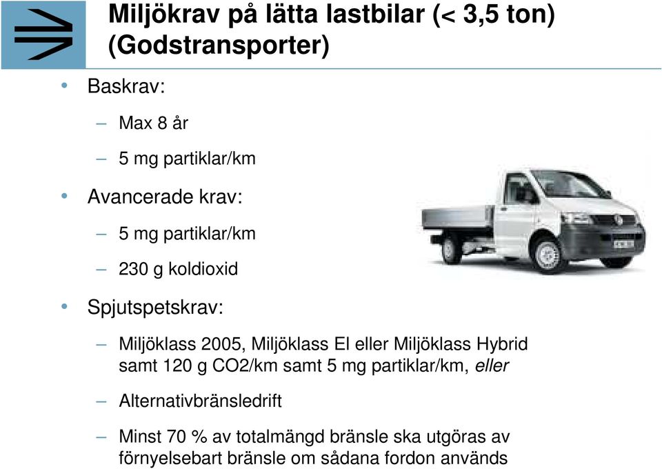 El eller Miljöklass Hybrid samt 120 g CO2/km samt 5 mg partiklar/km, eller