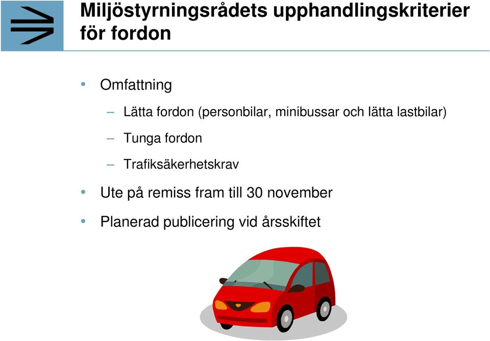 lätta lastbilar) Tunga fordon Trafiksäkerhetskrav Ute på