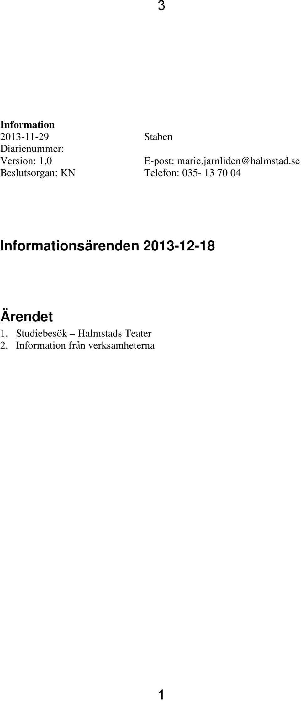 se Telefon: 035-13 70 04 Informationsärenden 2013-12-18