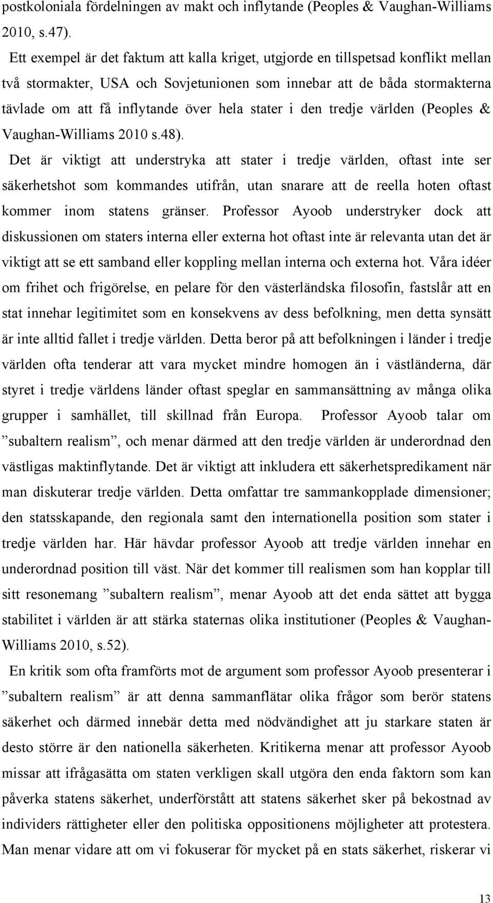 stater i den tredje världen (Peoples & Vaughan-Williams 2010 s.48).