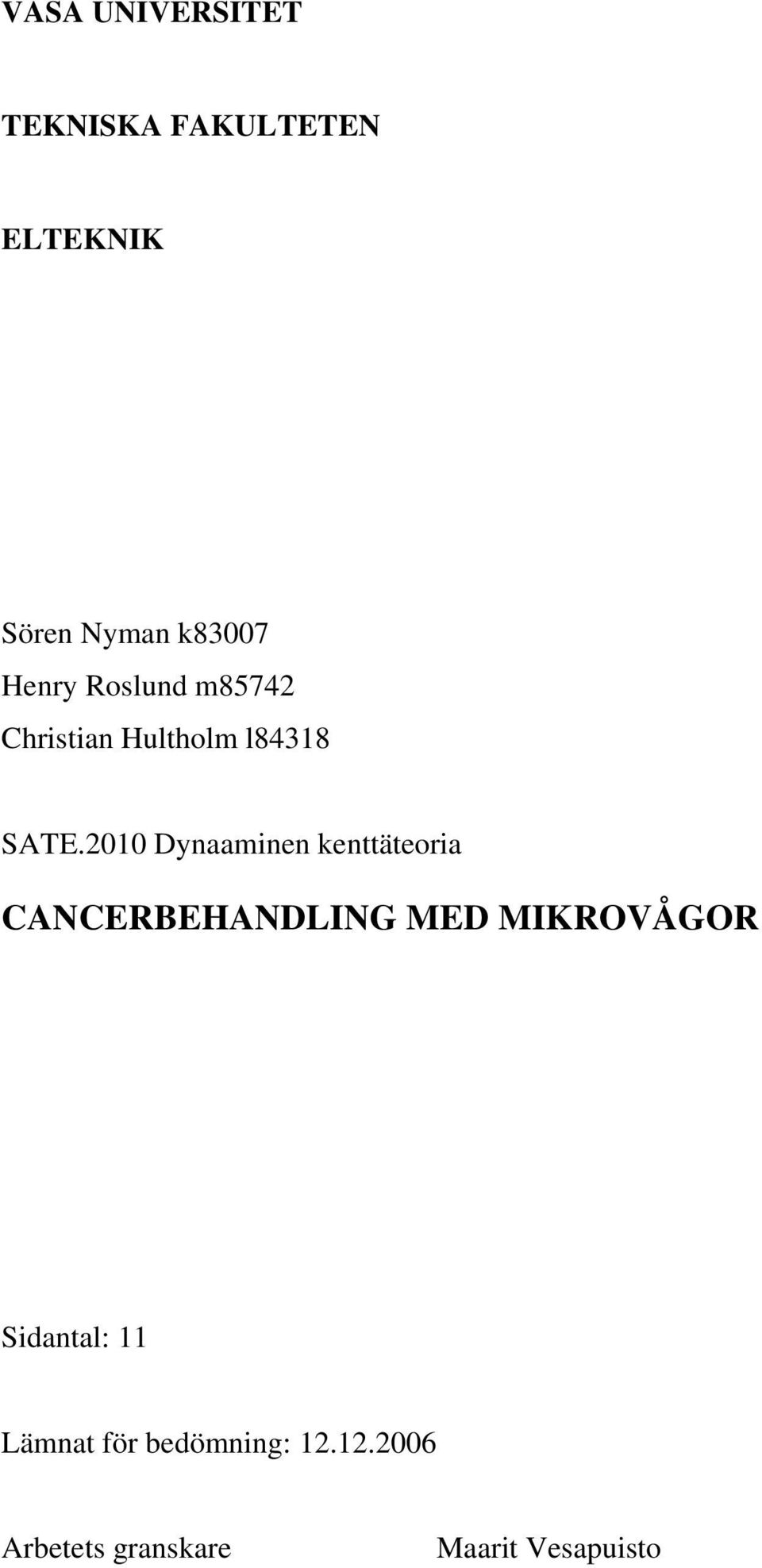 2010 Dynaaminen kenttäteoria CANCERBEHANDLING MED MIKROVÅGOR