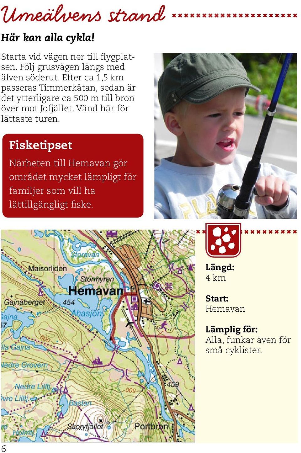 Efter ca 1,5 km passeras Timmerkåtan, sedan är det ytterligare ca 500 m till bron över mot Jofjället.