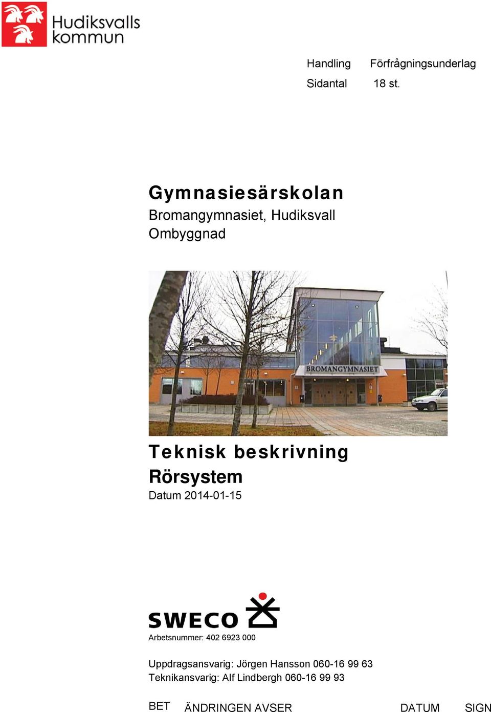 beskrivning Rörsystem Datum 2014-01-15 Arbetsnummer: 402 6923 000