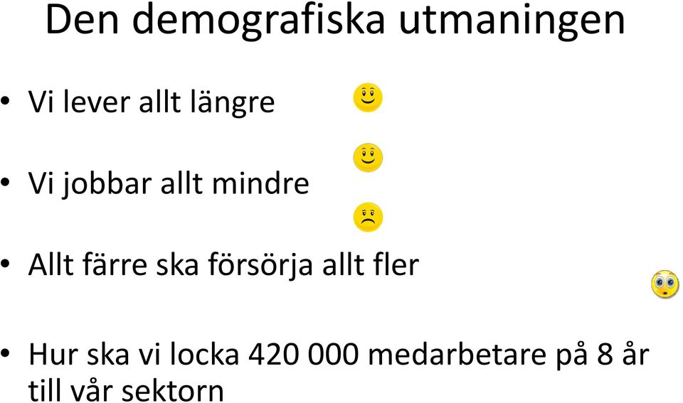 ska försörja allt fler Hur ska vi locka