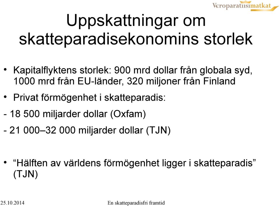 Privat förmögenhet i skatteparadis: - 18 500 miljarder dollar (Oxfam) - 21 000 32