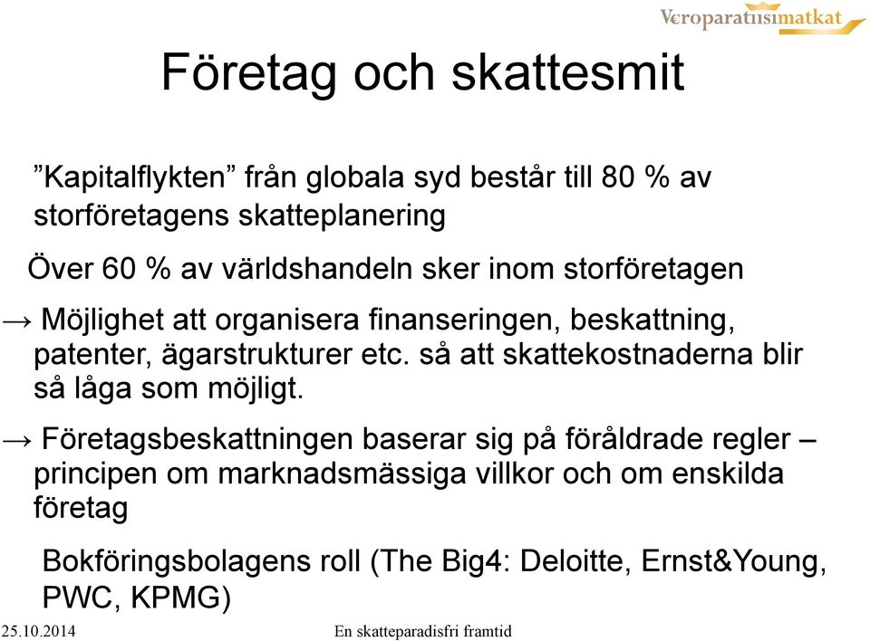 etc. så att skattekostnaderna blir så låga som möjligt.