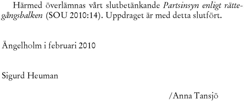 2010:14). Uppdraget är med detta slutfört.