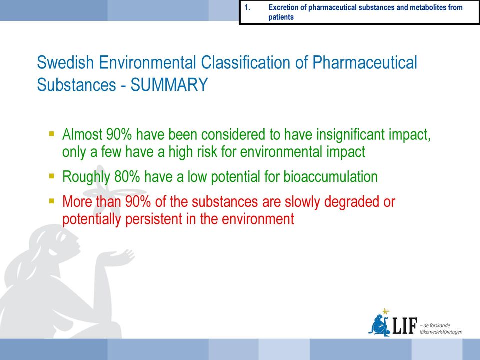 insignificant impact, only a few have a high risk for environmental impact Roughly 80% have a low