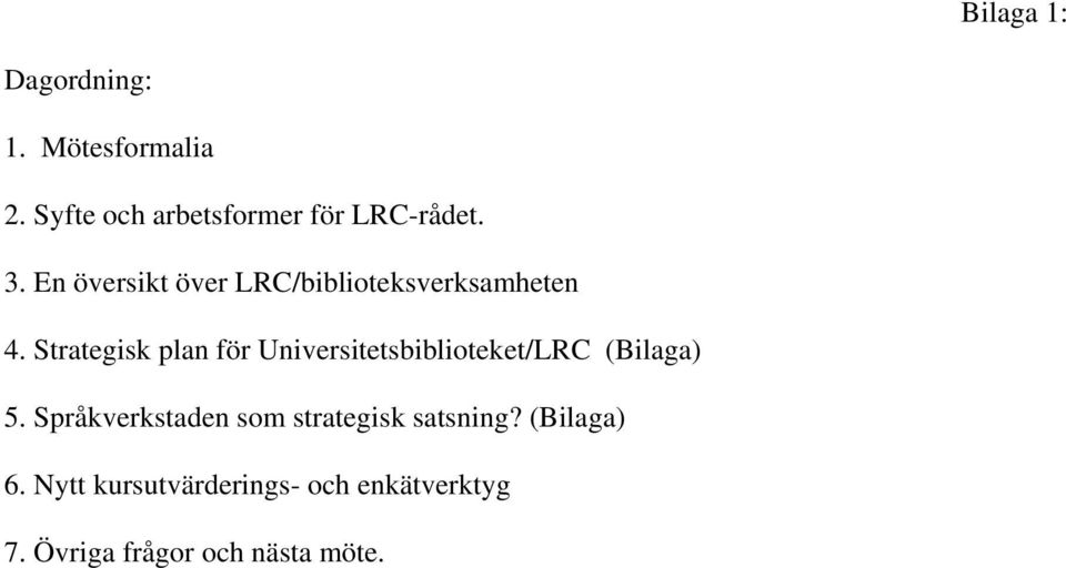 Strategisk plan för Universitetsbiblioteket/LRC (Bilaga) 5.
