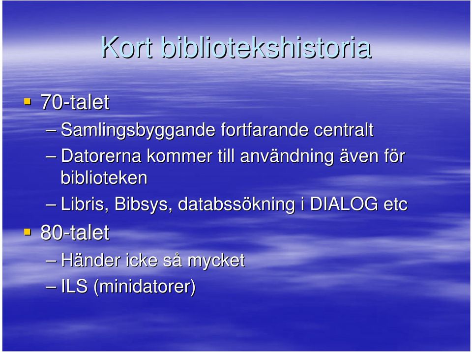 ndning även för f biblioteken Libris, Bibsys,