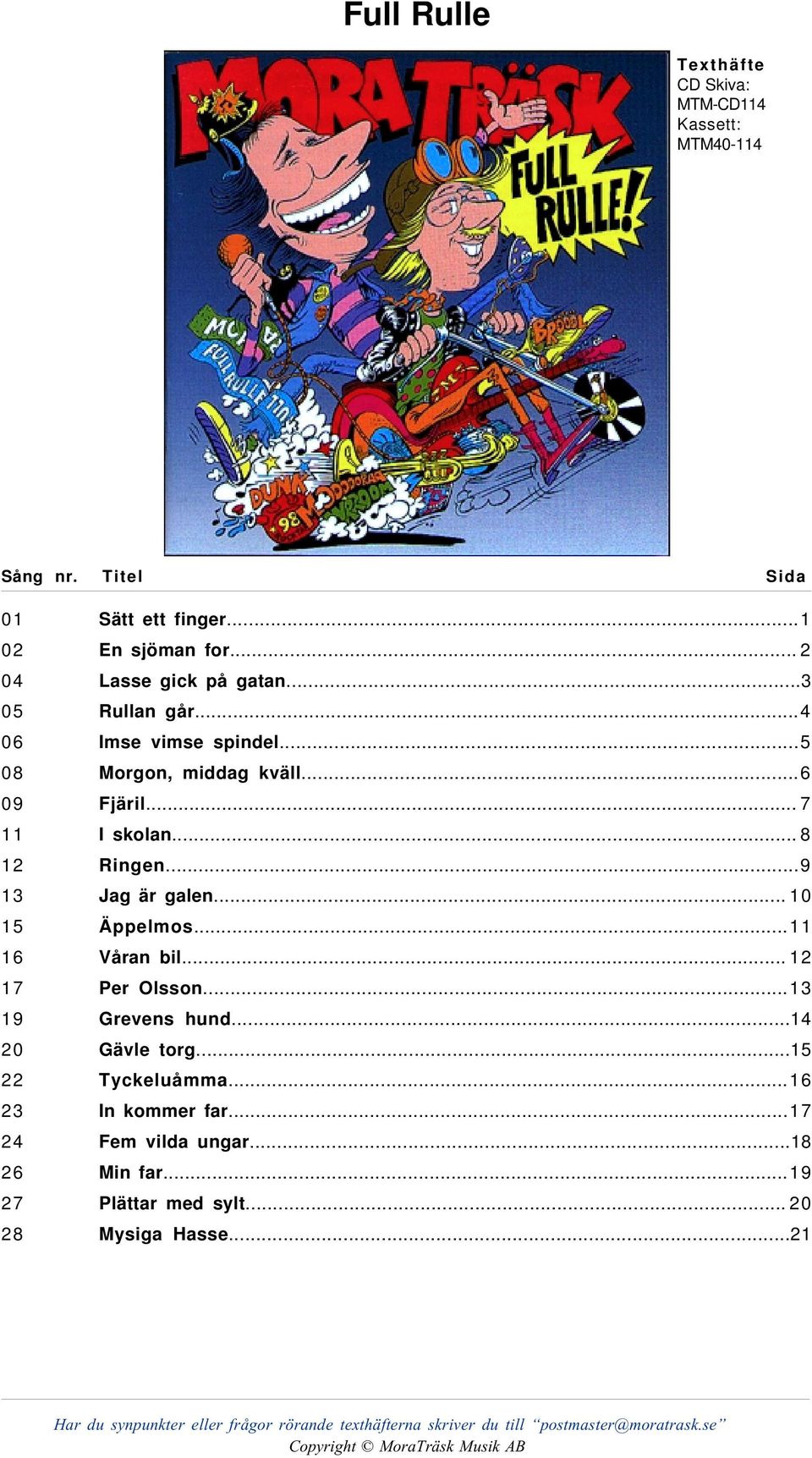 .. 10 15 Äppelmos...11 16 Våran bil... 12 17 Per Olsson...13 19 revens hund...14 20 ävle torg...15 22 Tyckeluåmma...16 23 In kommer far.