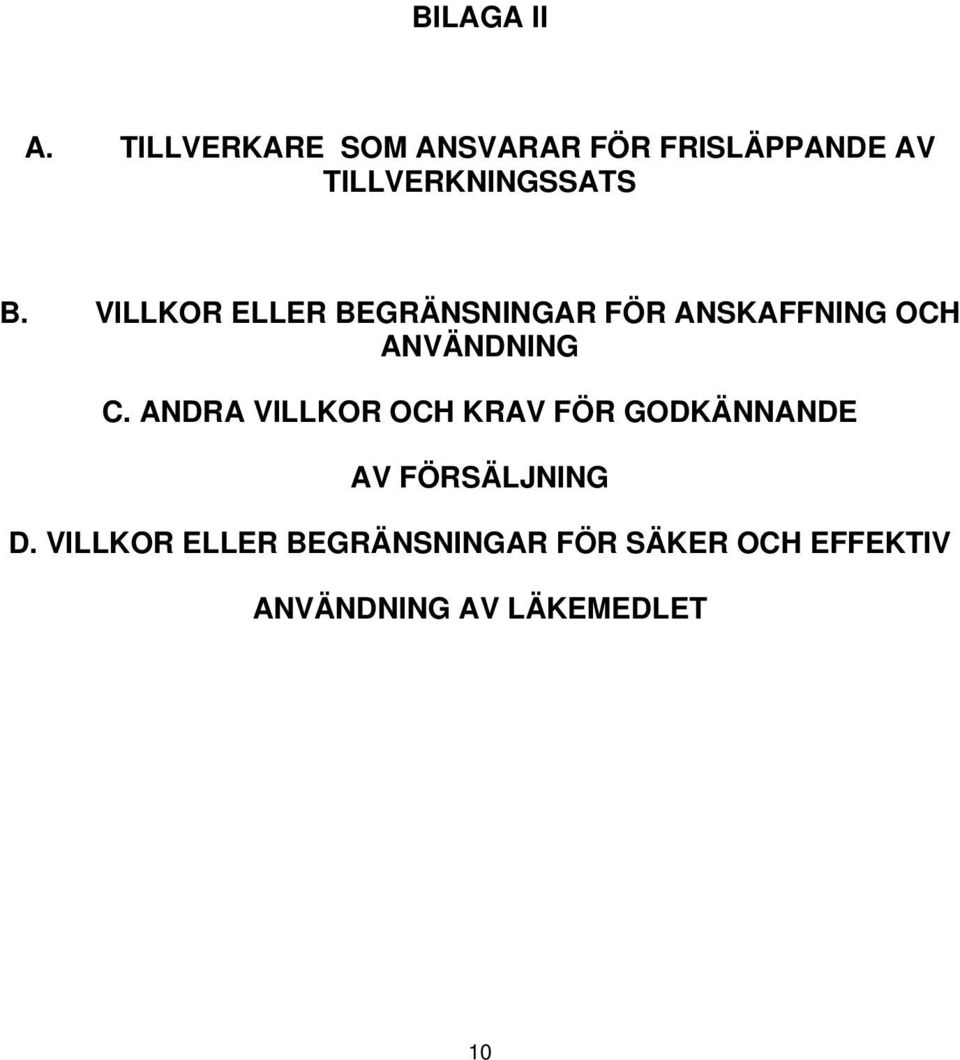 VILLKOR ELLER BEGRÄNSNINGAR FÖR ANSKAFFNING OCH ANVÄNDNING C.