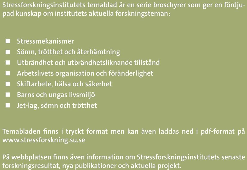 säkerhet Barns och ungas livsmiljö Jet-lag, sömn och trötthet Temabladen finns i tryckt format men kan även laddas ned i pdf-format på www.