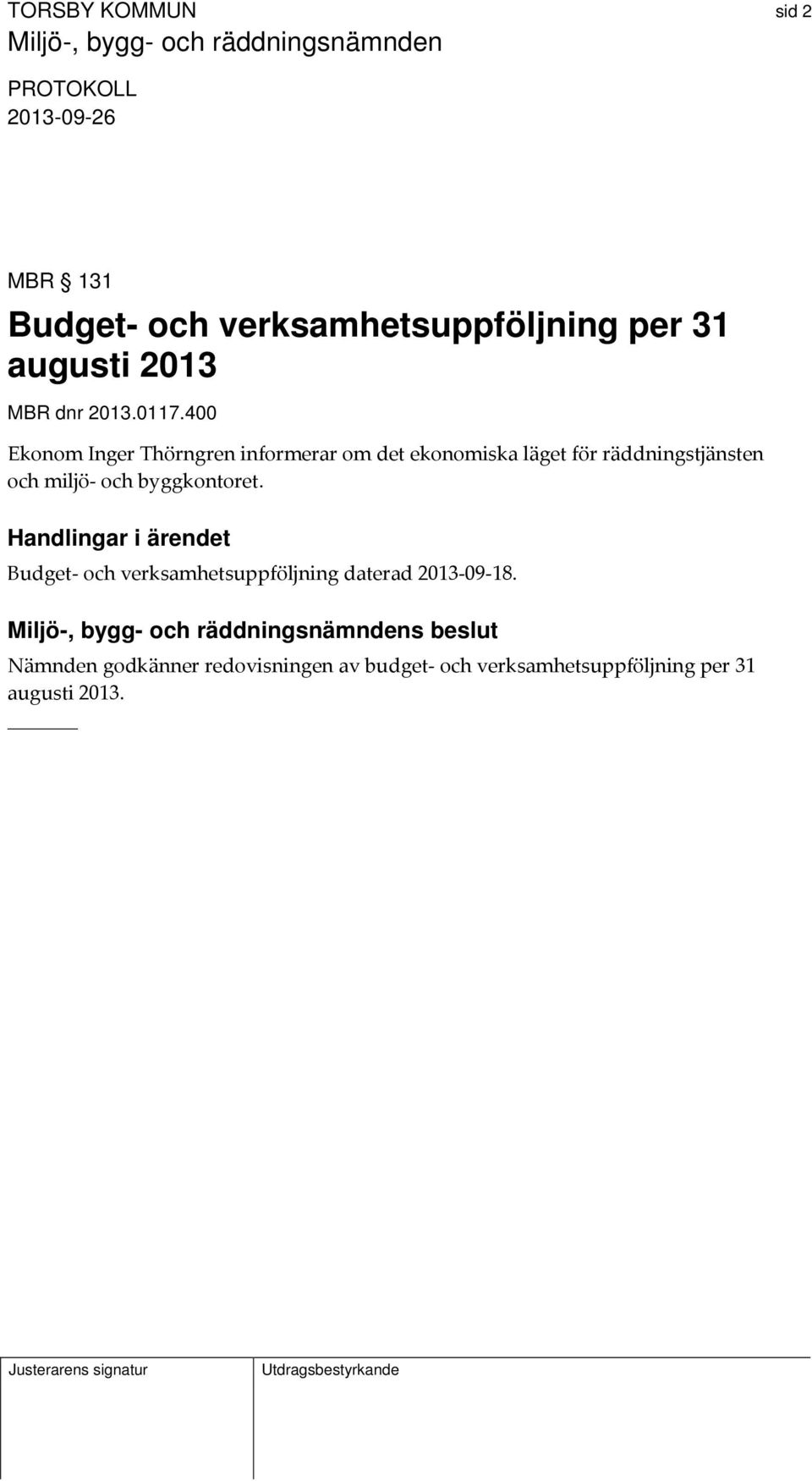 miljö och byggkontoret. Budget och verksamhetsuppföljning daterad 2013 09 18.