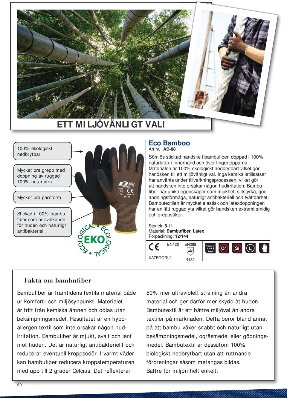 Eco Bamboo AD-88 Sömlös stickad handske i bambufi ber, doppad i 100% naturlatex i innerhand och över fi ngertopparna.