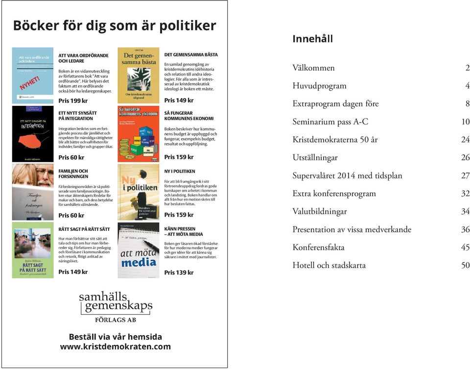 För alla som är intresserad av kristdemokratisk ideologi är boken ett måste.