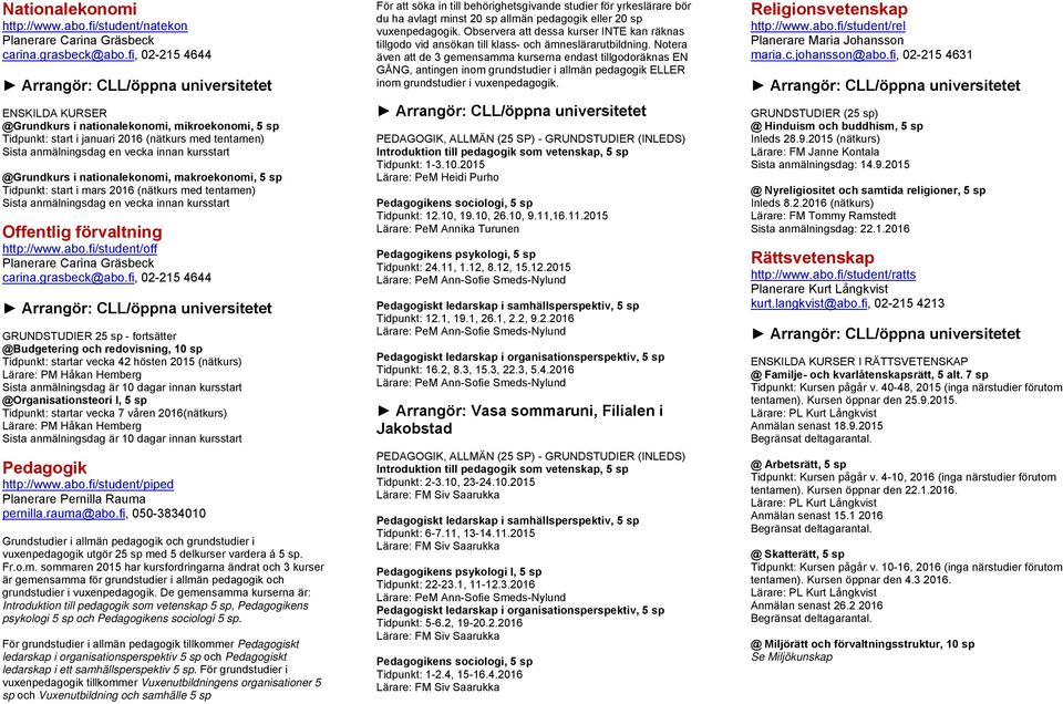 start i mars 2016 (nätkurs med tentamen) Offentlig förvaltning http://www.abo.