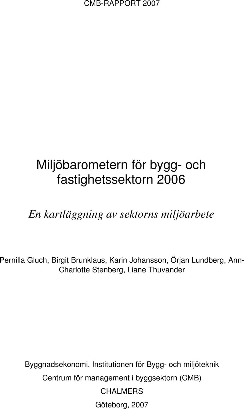 Lundberg, Ann- Charlotte Stenberg, Liane Thuvander Byggnadsekonomi, Institutionen för