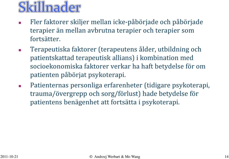 Terapeutiska faktorer (terapeutens ålder, utbildning och patientskattad terapeutisk allians) i kombination med socioekonomiska