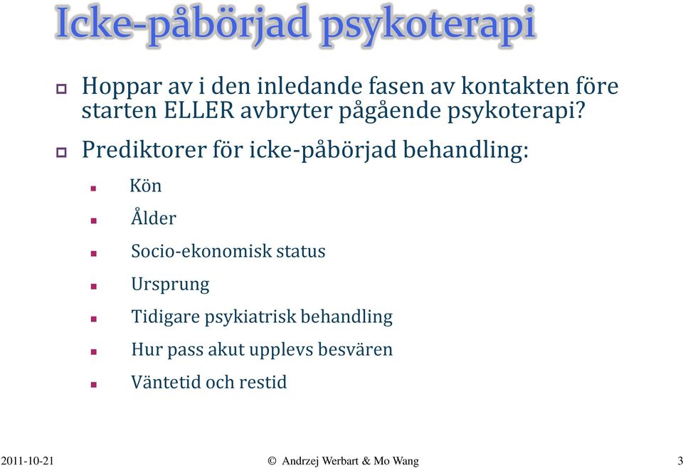 Prediktorer för icke-påbörjad behandling: Kön Ålder Socio-ekonomisk status