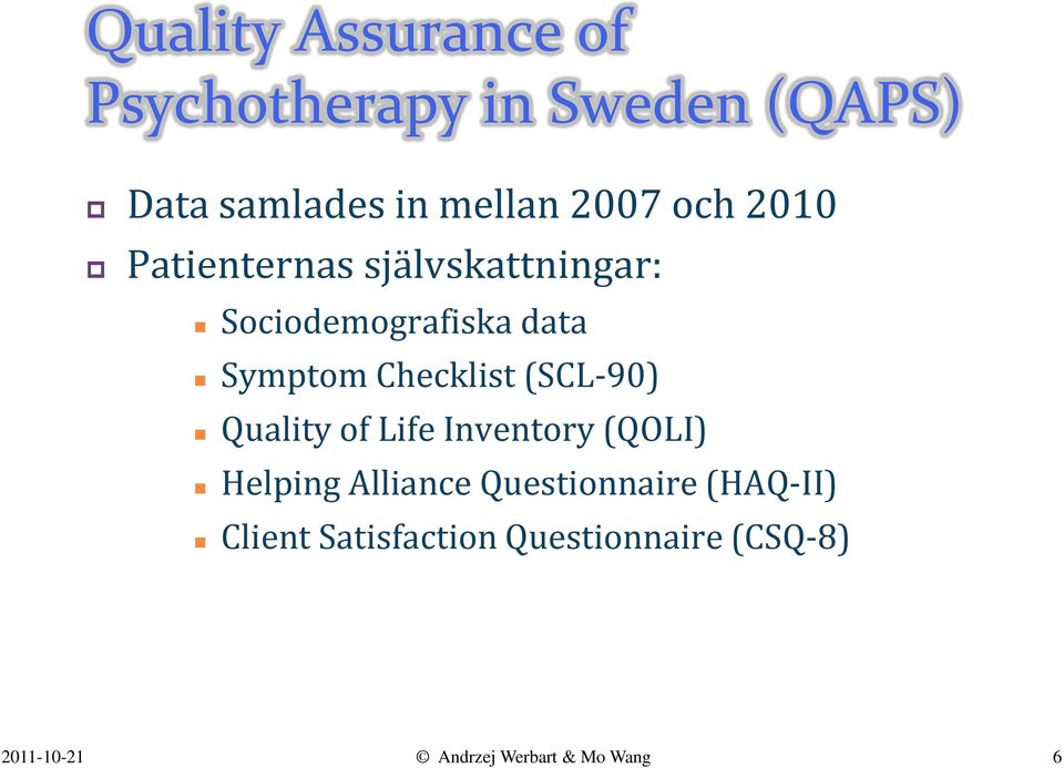 Checklist (SCL-90) Quality of Life Inventory (QOLI) Helping Alliance