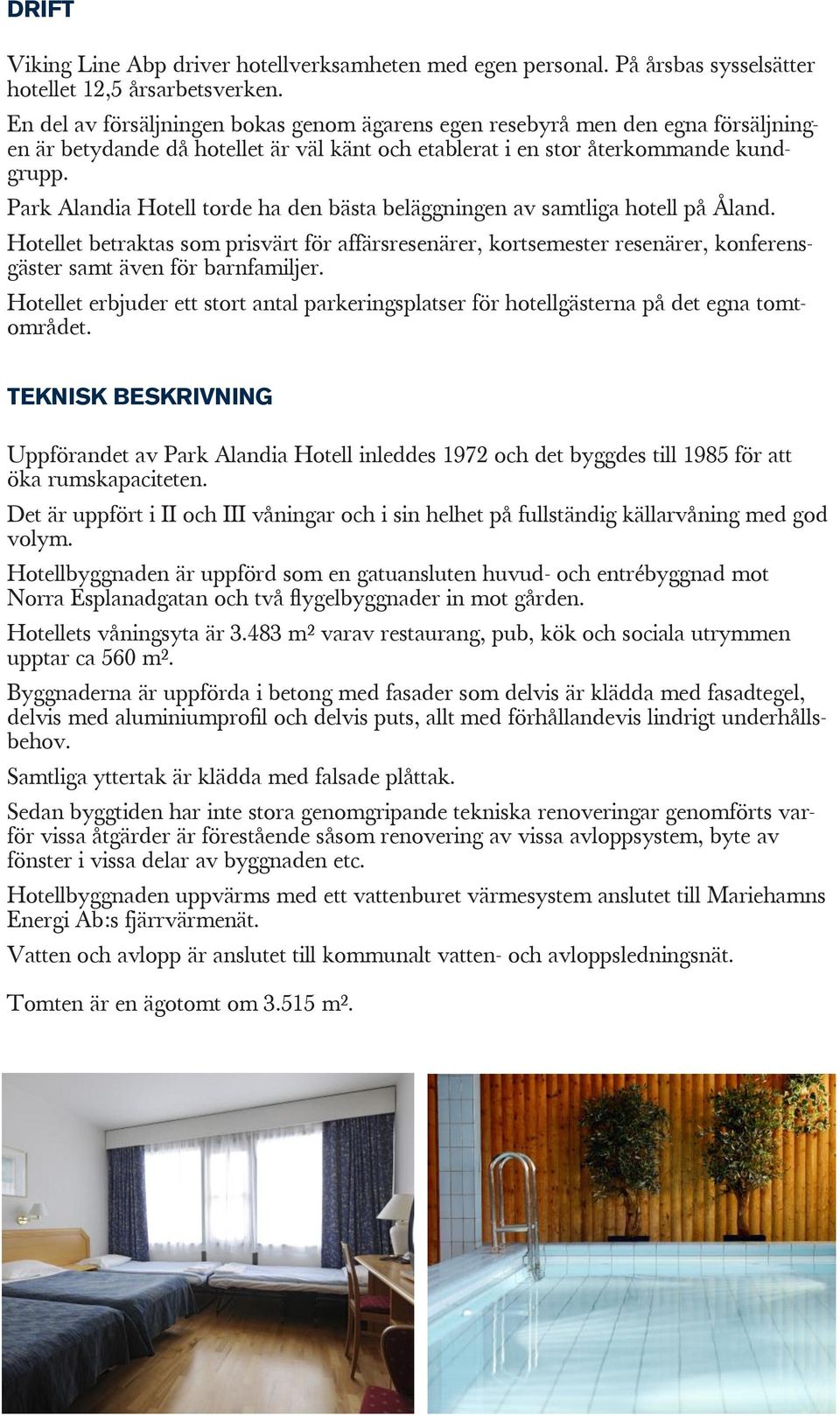 Park Alandia Hotell torde ha den bästa beläggningen av samtliga hotell på Åland.