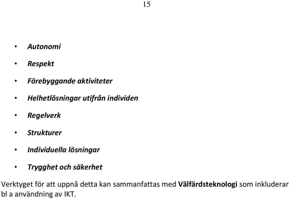 Trygghet och säkerhet Verktyget för att uppnå detta kan