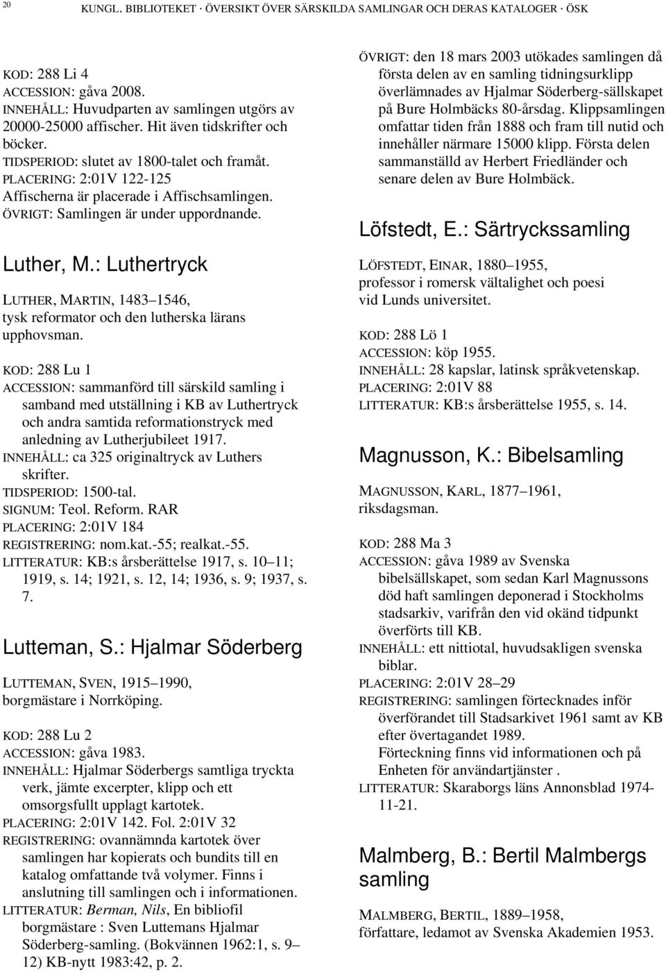 : Luthertryck LUTHER, MARTIN, 1483 1546, tysk reformator och den lutherska lärans upphovsman.