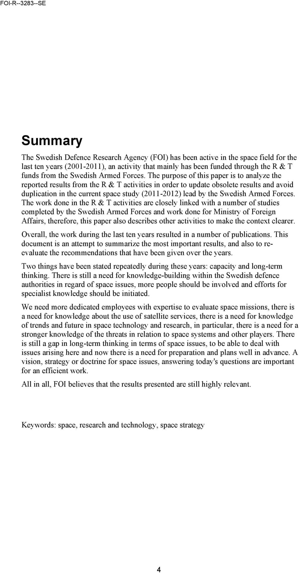 The purpose of this paper is to analyze the reported results from the R & T activities in order to update obsolete results and avoid duplication in the current space study (2011-2012) lead by the 