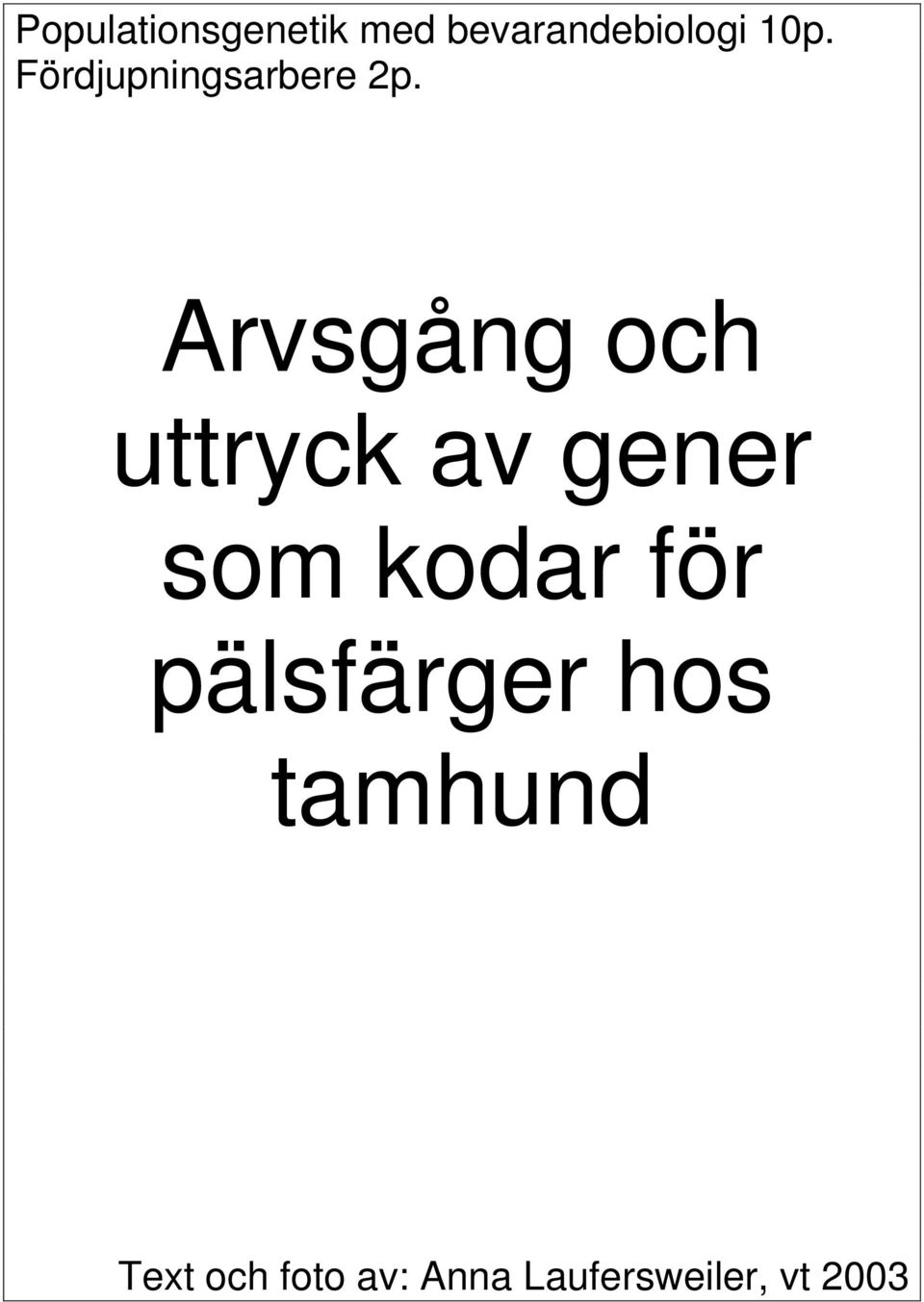 Arvsgång och uttryck av gener som kodar för