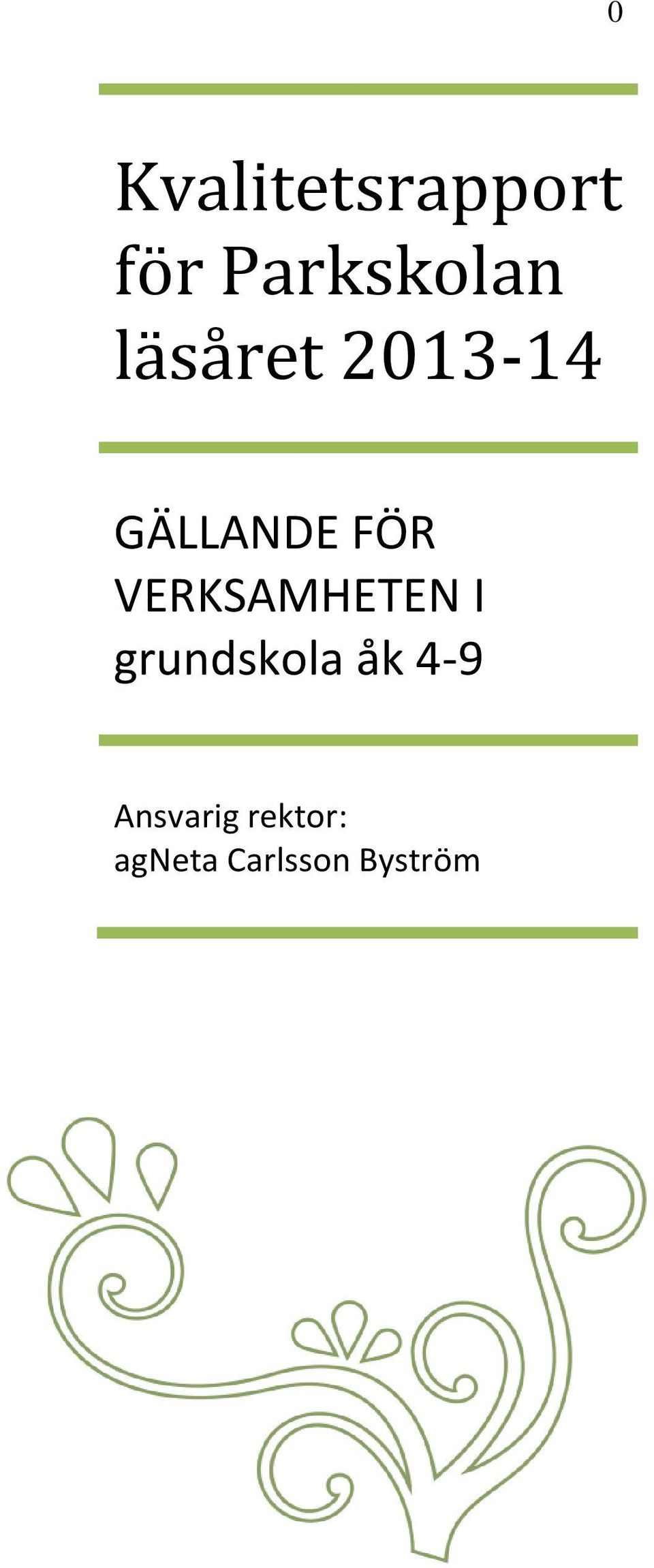 VERKSAMHETEN I grundskola åk 4-9