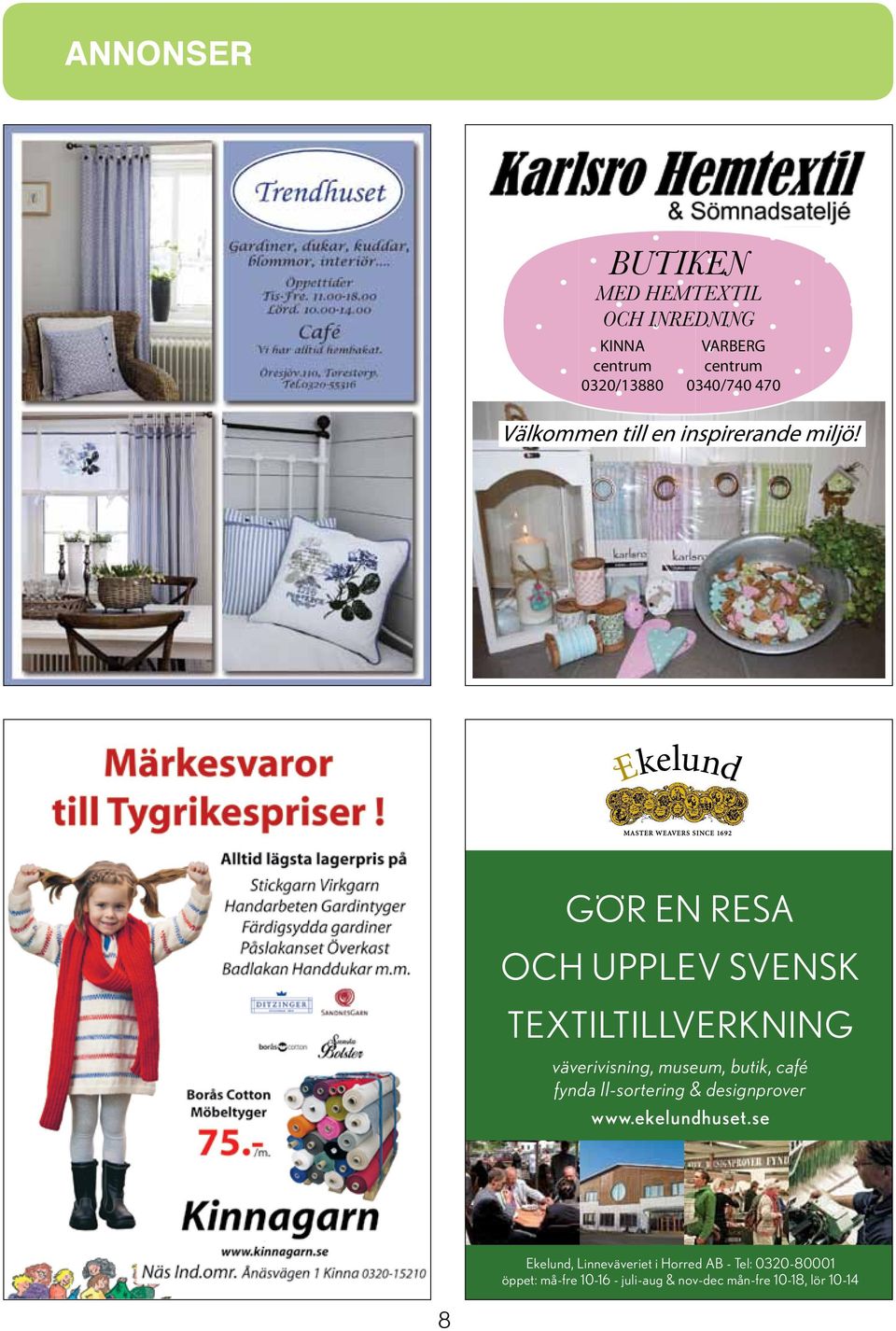 GÖR EN RESA OCH UPPLEV SVENSK TEXTILTILLVERKNING väverivisning, museum, butik, café fynda