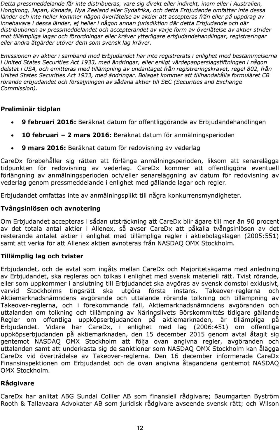 CareDx kommer att offentliggöra eventuell förlängning av anmälningsperioden och/eller senareläggning av datum för redovisning av vederlag genom pressmeddelande i enlighet med gällande lagar och