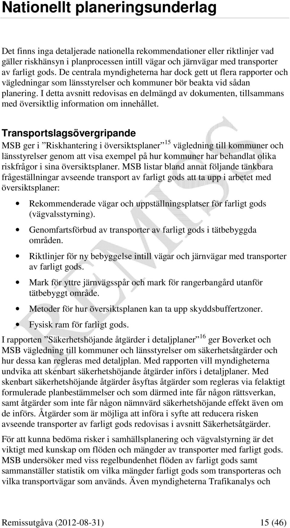 I detta avsnitt redovisas en delmängd av dokumenten, tillsammans med översiktlig information om innehållet.