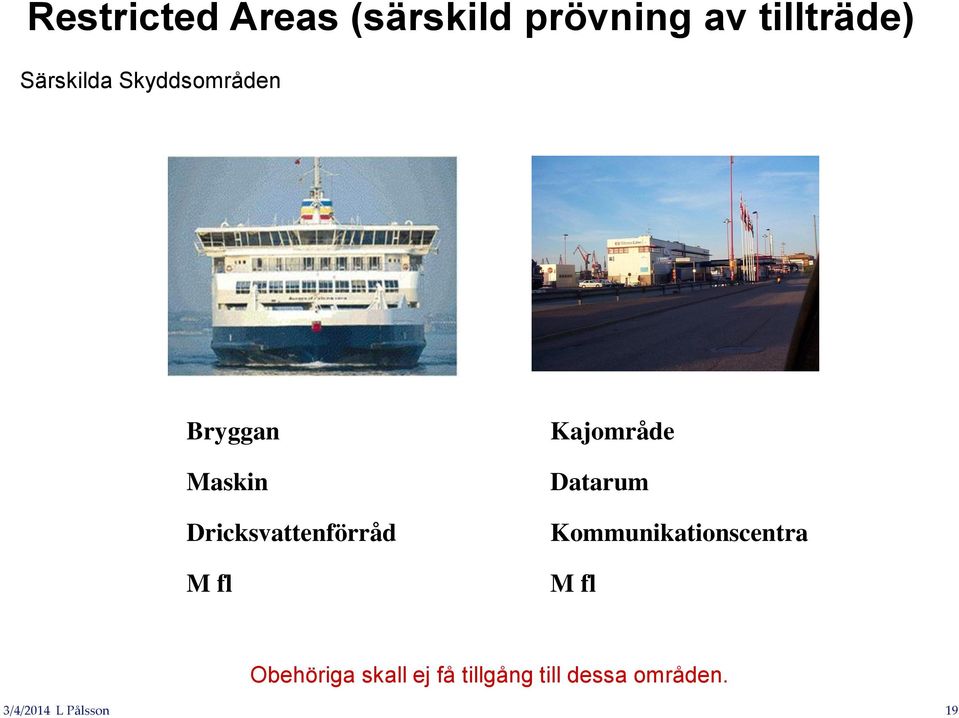 Dricksvattenförråd M fl Datarum Kommunikationscentra M fl