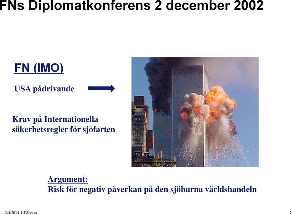 för sjöfarten Argument: Risk för negativ påverkan