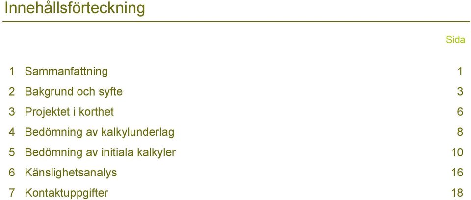 Bedömning av kalkylunderlag 8 5 Bedömning av