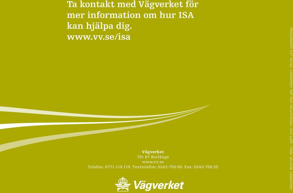 Texttelefon: 0243-750 90. Fax: 0243-758 25 VÄGVERKET. BEST.NR. 88661.