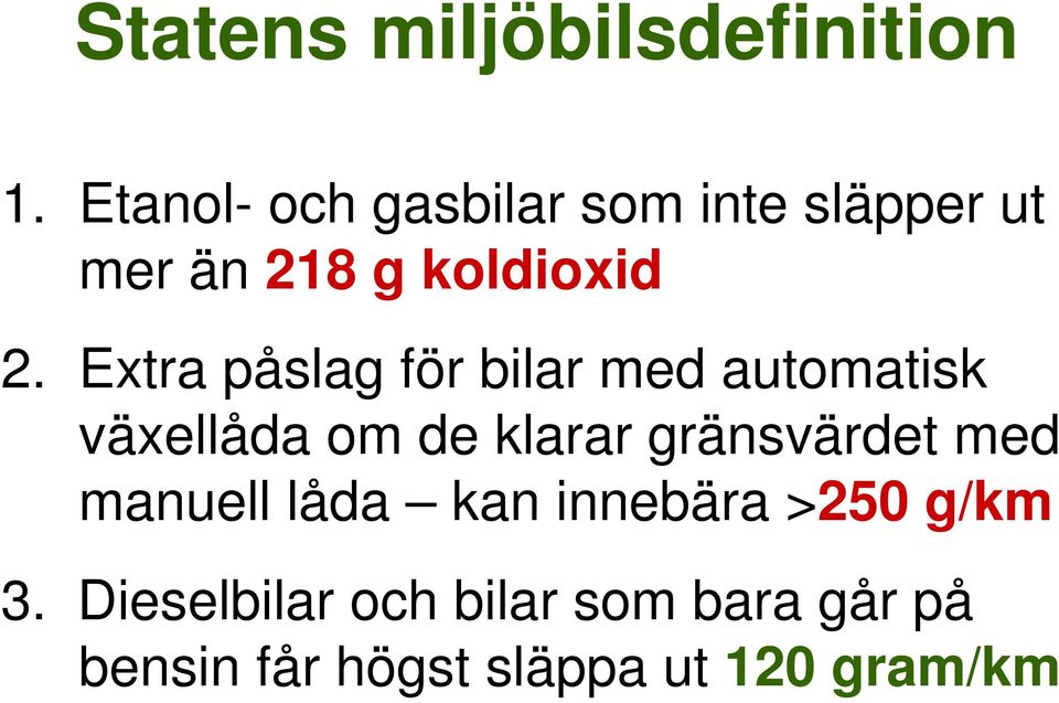 Extra påslag för bilar med automatisk växellåda om de klarar gränsvärdet