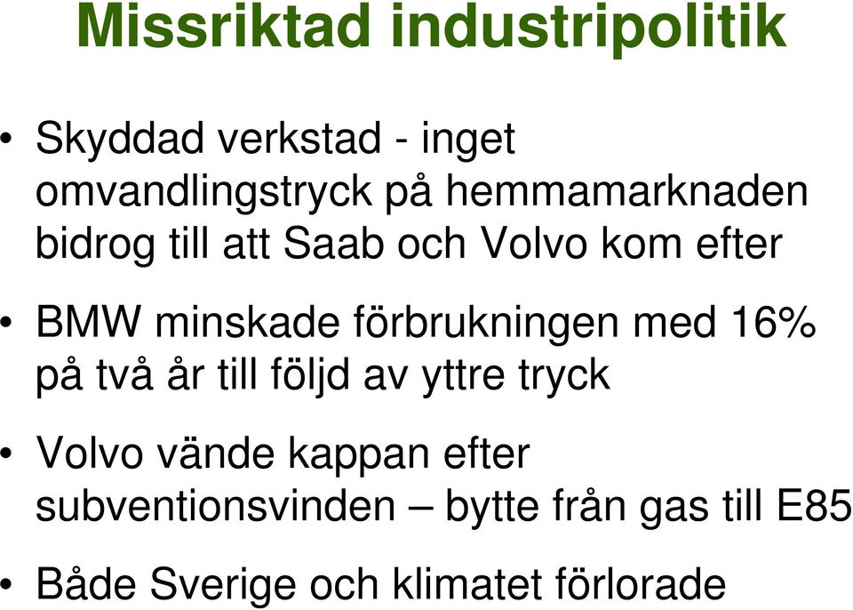 förbrukningen med 16% på två år till följd av yttre tryck Volvo vände