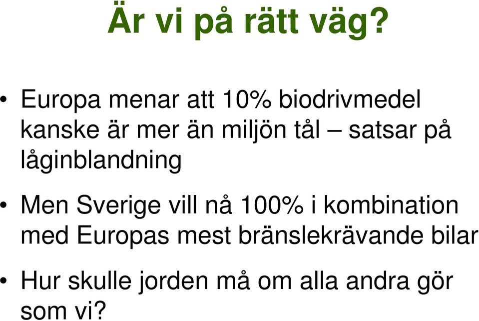 tål satsar på låginblandning Men Sverige vill nå 100% i