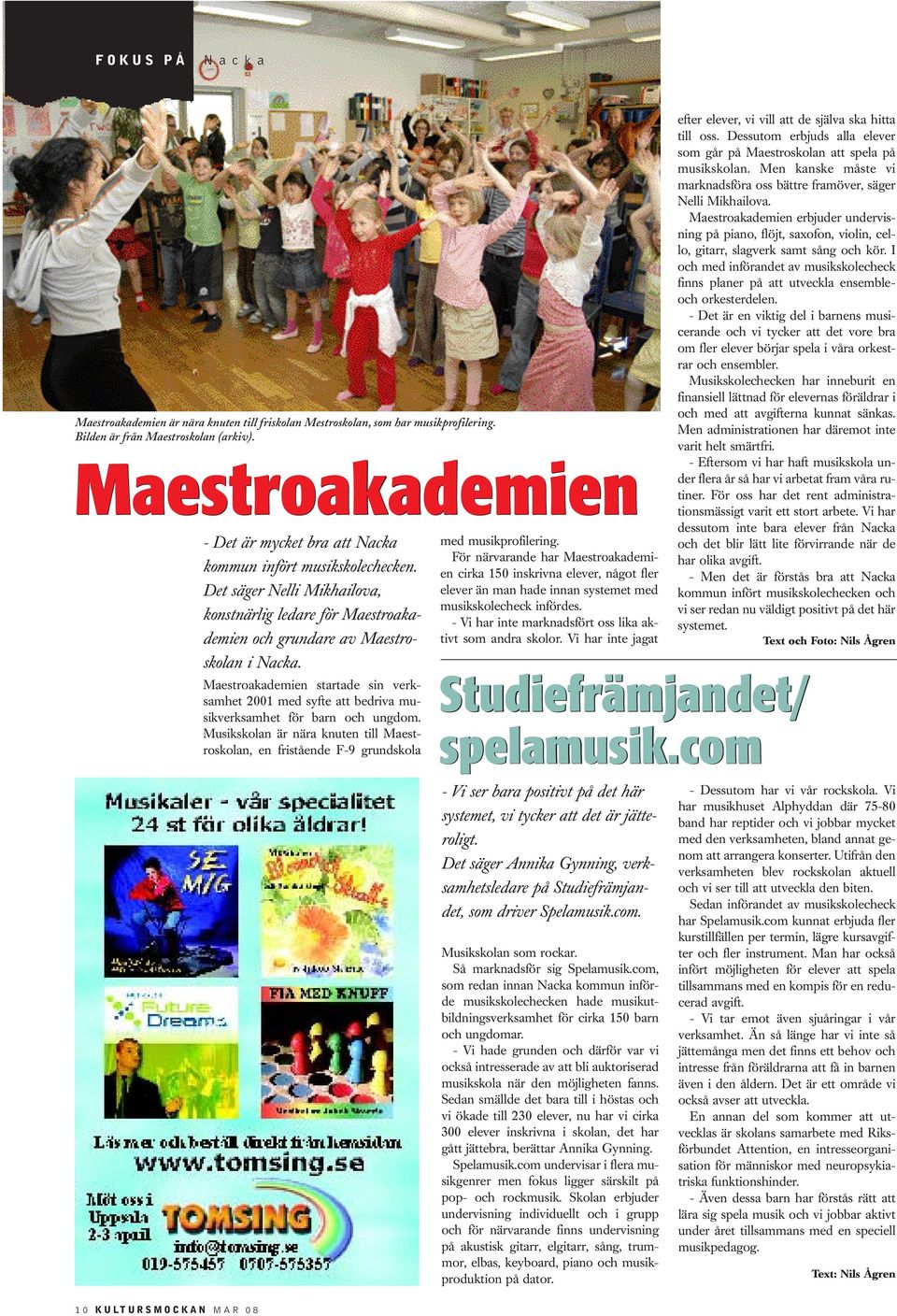 Maestroakademien startade sin verksamhet 2001 med syfte att bedriva musikverksamhet för barn och ungdom.