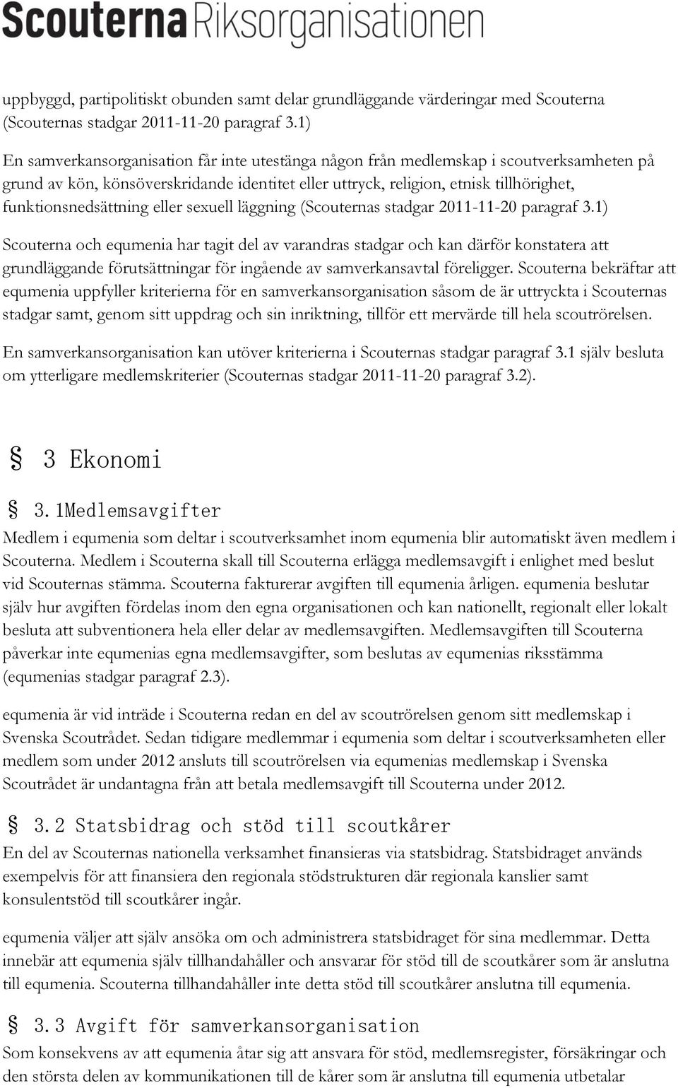 funktionsnedsättning eller sexuell läggning (Scouternas stadgar 2011-11-20 paragraf 3.