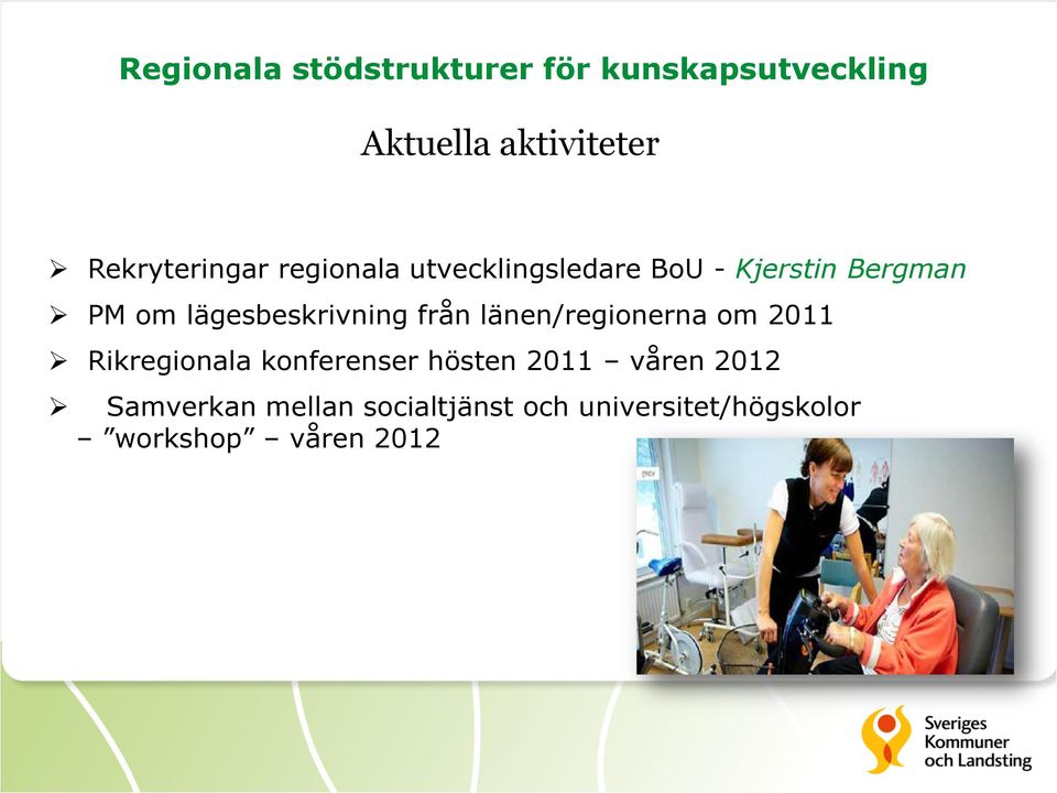 lägesbeskrivning från länen/regionerna om 2011 Rikregionala konferenser