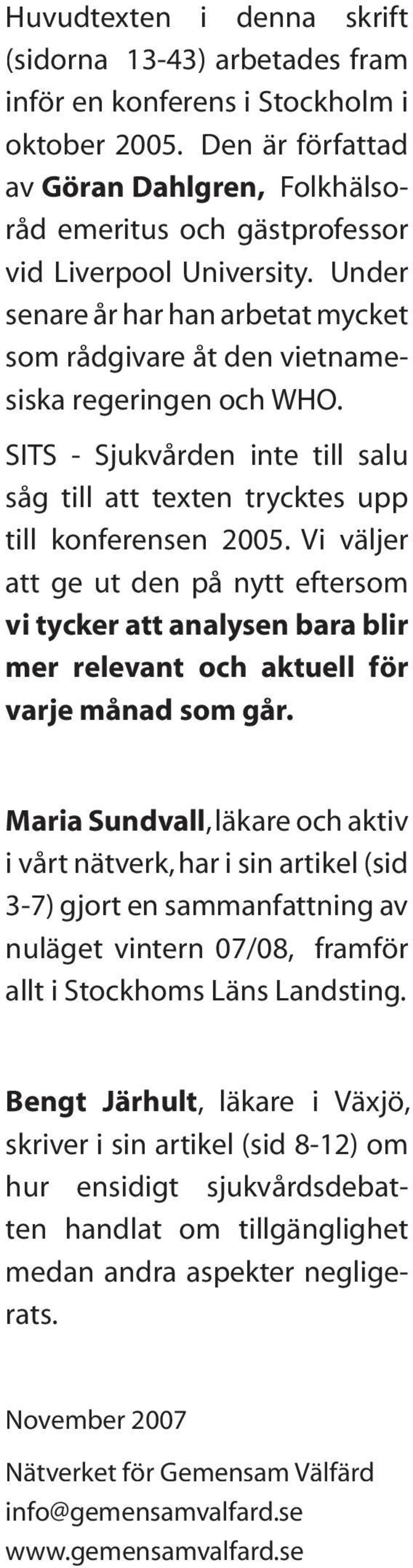 SITS - Sjukvården inte till salu såg till att texten trycktes upp till konferensen 2005.