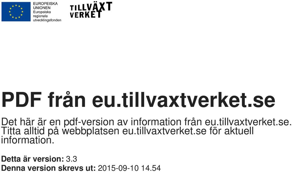 tillvaxtverket.se. Titta alltid på webbplatsen eu.