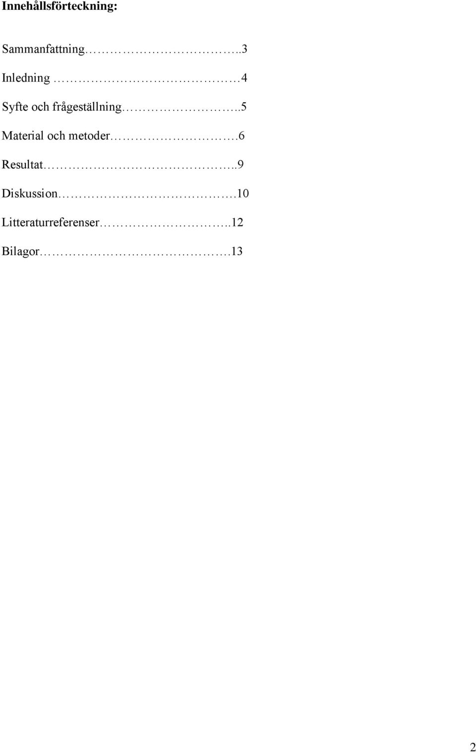 .5 Material och metoder.6 Resultat.